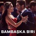 Bambaşka Biri